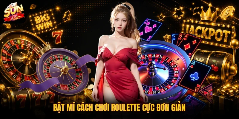 Cách Chơi Roulette | Hướng Dẫn Qua 3 Phần Quan Trọng 2 Sunwin Bật mí cách chơi Roulette cực đơn giản