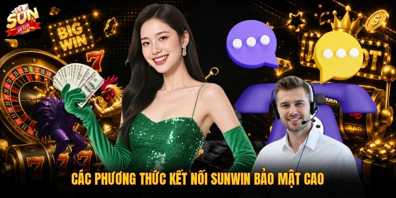 CSKH SUNWIN 2 Sunwin Các phương thức kết nối SUNWIN bảo mật cao