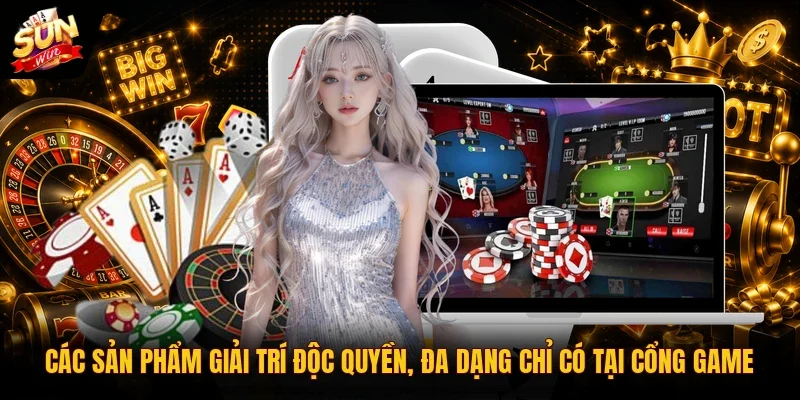 Giới Thiệu SUNWIN 3 Sunwin Các sản phẩm giải trí độc quyền, đa dạng chỉ có tại cổng game