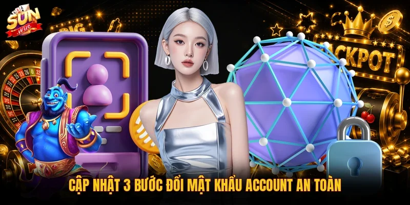 Đổi Mật Khẩu SUNWIN | Hướng Dẫn Thực Hiện Trong 1 Phút 3 Sunwin Cập nhật 3 bước đổi mật khẩu account an toàn