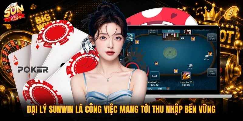 Đại Lý SUNWIN 1 Sunwin Đại lý SUNWIN là công việc mang tới thu nhập bền vững