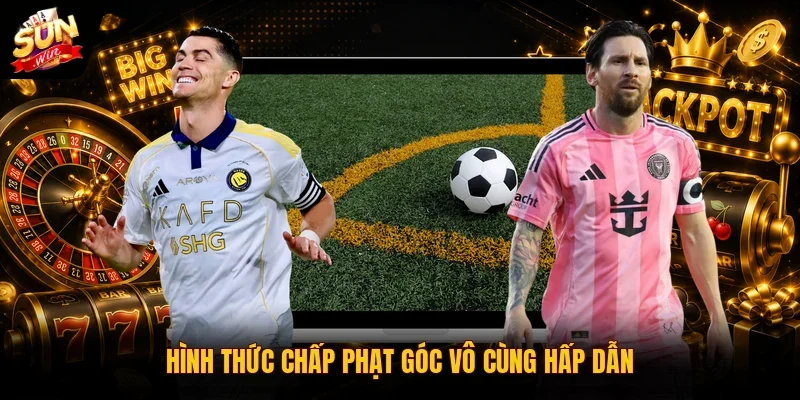 Kèo Phạt Góc | Bật Mí 4 Quy Tắc Vàng Để Tính Kết Quả 3 Sunwin Hình thức chấp phạt góc vô cùng hấp dẫn