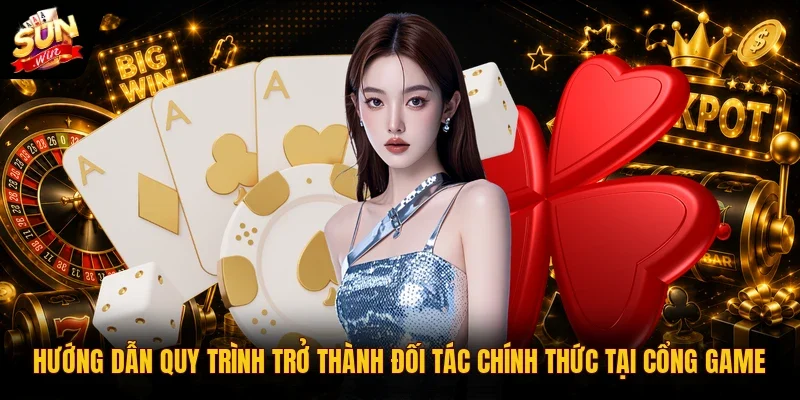 Đại Lý SUNWIN 3 Sunwin Hướng dẫn quy trình trở thành đối tác chính thức tại cổng game