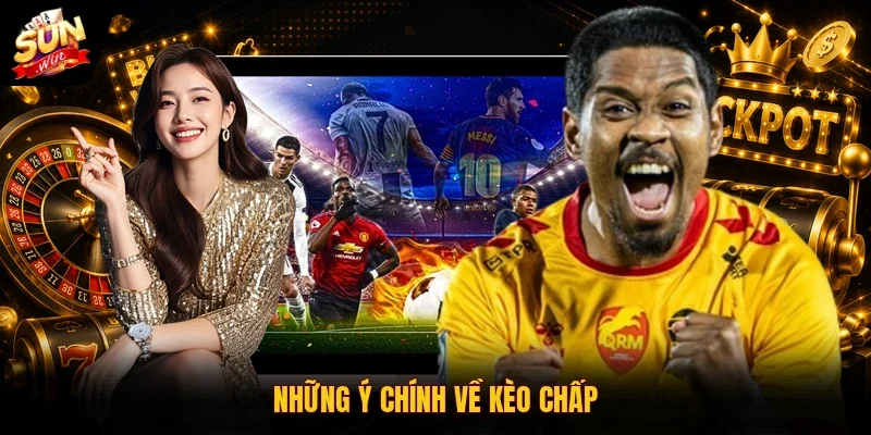Kèo Chấp SUNWIN | 3 Cách Đọc Tỷ Lệ Bóng Đá Cho Người Mới 2 Sunwin Những ý chính về kèo chấp