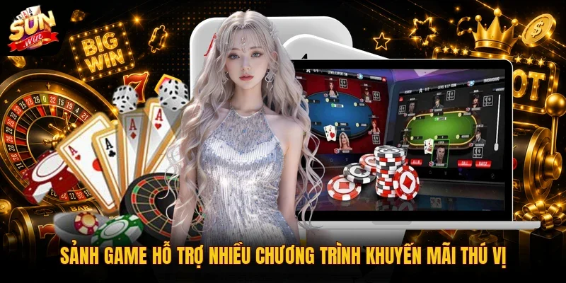 Casino SUNWIN 2 Sunwin Sảnh game hỗ trợ nhiều chương trình khuyến mãi thú vị