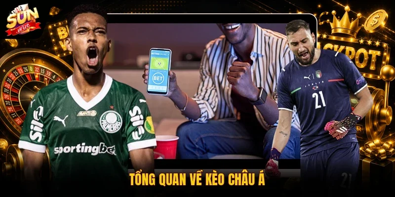 Kèo Châu Á | 3 Bí Quyết Đọc Vị Tỷ Lệ Cược Chấp Chính Xác 2 Sunwin Tổng quan về kèo châu Á