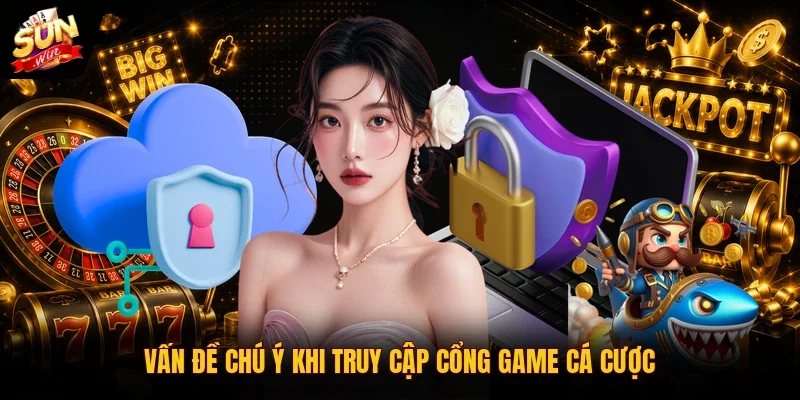 SUNWIN Bị Chặn | 3 Cách Khắc Phục Lỗi Truy Cập Nhanh Nhất 12 Sunwin Vấn đề chú ý khi truy cập cổng game cá cược