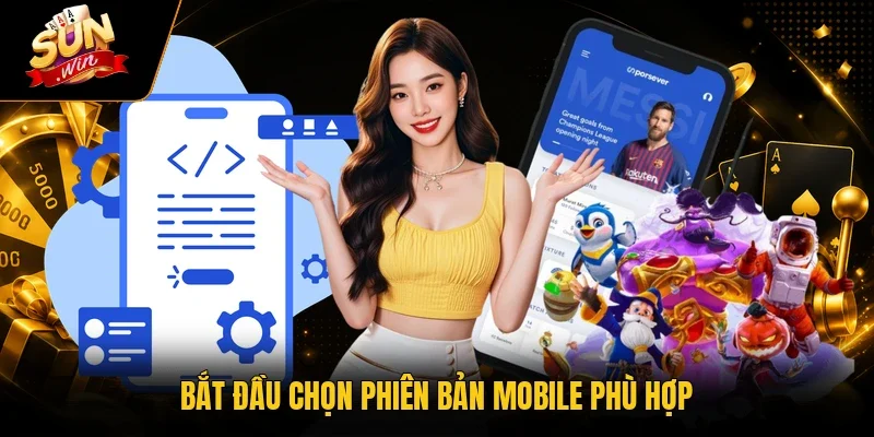 Tải Sunwin - Hướng Dẫn Các Bước Cài Đặt Siêu Tốc X99 Lần 3 Sunwin Bắt đầu chọn phiên bản mobile phù hợp
