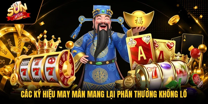 Các ký hiệu may mắn mang lại phần thưởng khổng lồ