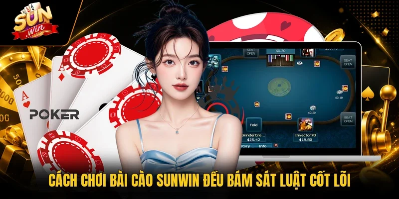 Cách chơi bài Cào Sunwin đều bám sát luật cốt lõi