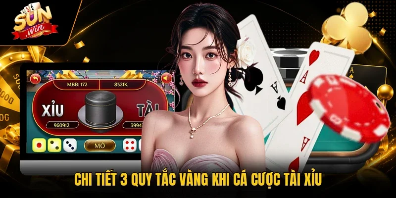Chi tiết 3 quy tắc vàng khi cá cược tài xỉu
