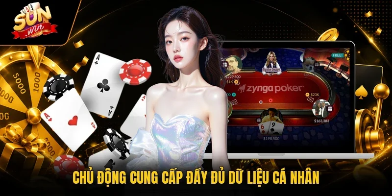 Xác Minh Tài Khoản Sunwin - Hướng Dẫn Bảo Mật 100% Dữ Liệu 3 Sunwin Chủ động cung cấp đầy đủ dữ liệu cá nhân