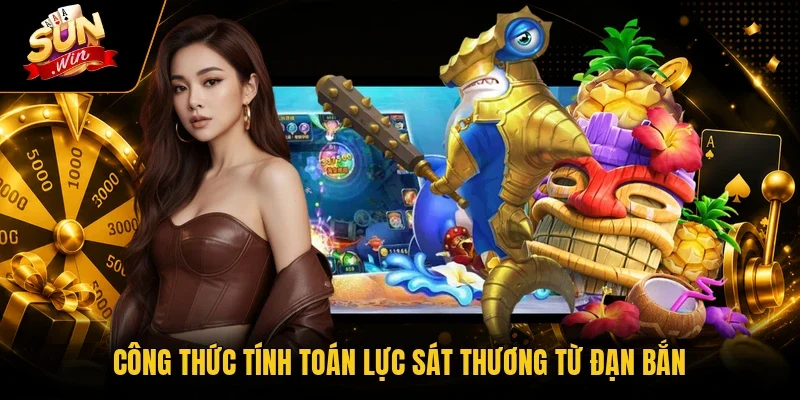 Mẹo Hack Bắn Cá - 3 Cách Săn Tiền Tại Sunwin Siêu Dễ 3 Sunwin Công thức tính toán lực sát thương từ đạn bắn