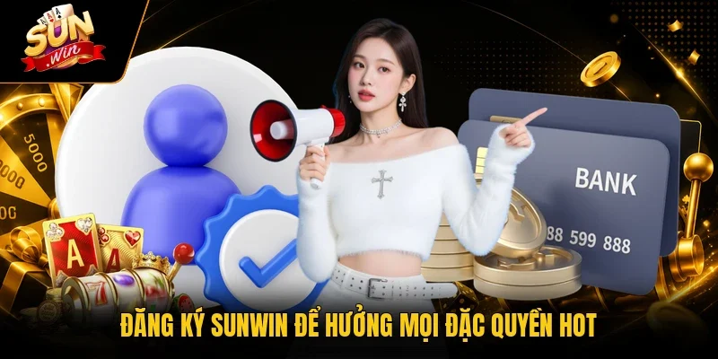 Đăng Ký Sunwin 2026 – Nhận 50k Rinh Ưu Đãi Bất Tận Mỗi Ngày 1 Sunwin Đăng ký Sunwin để hưởng mọi đặc quyền hot
