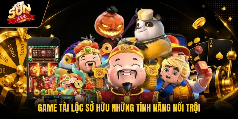 Game Tài Lộc - Top 1 Chơi Hũ Nổ Lớn Cùng Cổng Game Sunwin 3 Sunwin Game Tài Lộc sở hữu những tính năng nổi trội