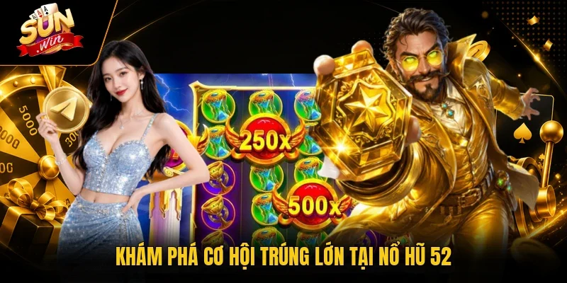 Nổ Hũ 52 - Trò Chơi Đổi Thưởng Kịch Tính Tại Sunwin 3 Sunwin Khám phá cơ hội trúng lớn tại nổ hũ 52