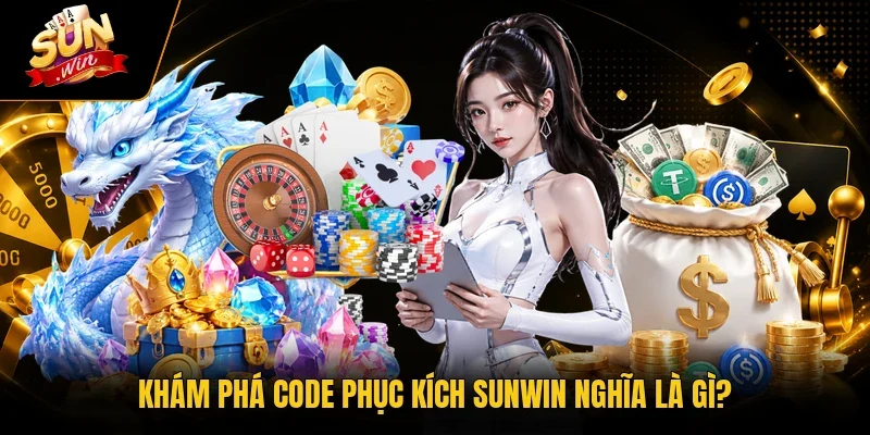 Code Phục Kích Sunwin - Săn Giftcode Khủng, Hốt Ngay 500K 2 Sunwin Khám phá code phục kích Sunwin nghĩa là gì?