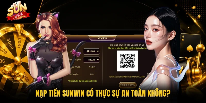 Nạp Tiền Sunwin - Hướng dẫn Thao Tác 4 Bước Siêu Tốc 1 Sunwin Nạp tiền Sunwin có thực sự an toàn không?