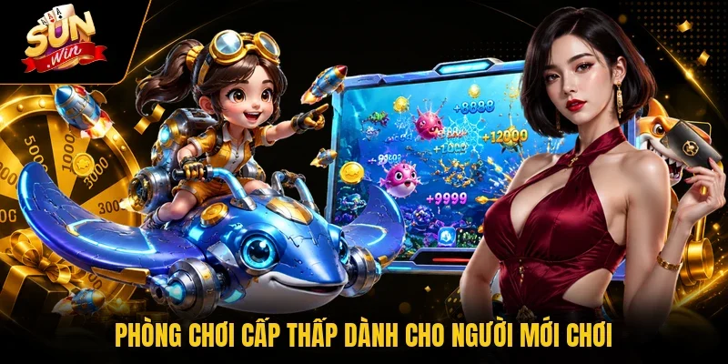 Vua Săn Cá - Tìm Hiểu 3 Phòng Chơi Nổi Bật Nhất Tại Sunwin 2 Sunwin Phòng chơi cấp thấp dành cho người mới chơi