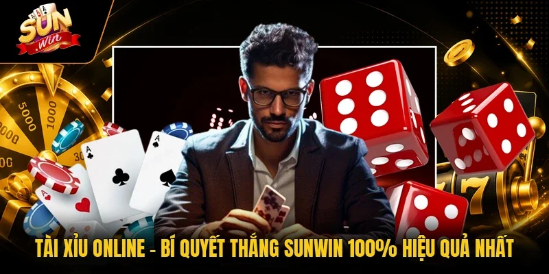 Tài Xỉu Online - Bí Quyết Thắng Sunwin 100% Hiệu Quả Nhất