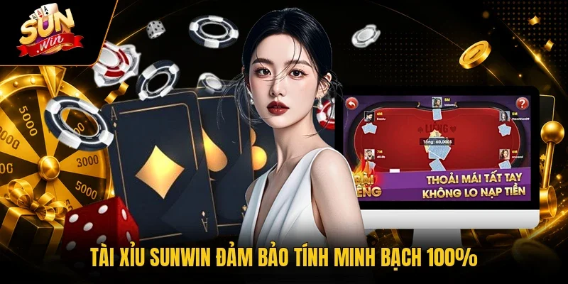 Tài xỉu Sunwin đảm bảo tính minh bạch 100%