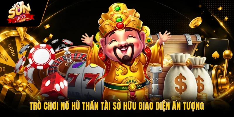 Trò chơi nổ hũ Thần Tài sở hữu giao diện ấn tượng
