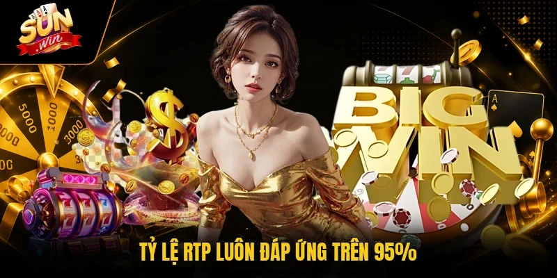 Sunwin - Link Đăng Nhập Mới Nhất, Nhận Thưởng 88K Ngay 16 Sunwin Tỷ lệ RTP luôn đáp ứng trên 95%