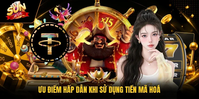 Ưu điểm hấp dẫn khi sử dụng tiền mã hoá