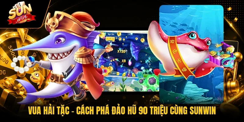 Vua Hải Tặc - Cách Phá Đảo Hũ 90 Triệu Cùng Sunwin